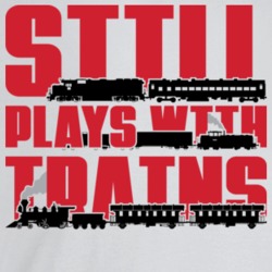 Still Plays With Trains Toy Train Kit Set T Shirt Still Plays With Trains Toy Train Kit Set T Shirt