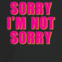 Sorry I'm Not Sorry Dot Matric Effect T Shirt Sorry I'm Not Sorry Dot Matric Effect T Shirt