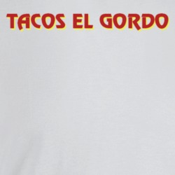 Tacos El Gordo San Diego Restaurant T Shirt Tacos El Gordo San Diego Restaurant T Shirt
