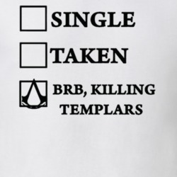 Single Taken Brb Killing Templars Assassins Creed Video Game T Shirt Single Taken Brb Killing Templars Assassins Creed Video Game T Shirt