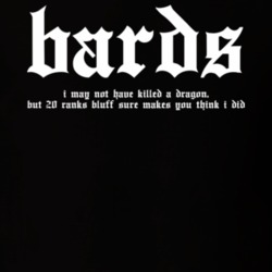 Bards May Not Have Killed Dragons Dungeons And Dragons T Shirt Bards May Not Have Killed Dragons Dungeons And Dragons T Shirt