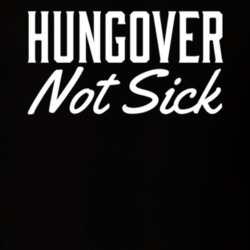 Hungover Not Sick Funny Morning After Drinking Party T Shirt Hungover Not Sick Funny Morning After Drinking Party T Shirt