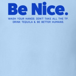 Be Nice Drink Tequila Quarantine Social Distancing Brittany Snow Inspi Be Nice Drink Tequila Quarantine Social Distancing Brittany Snow Inspi