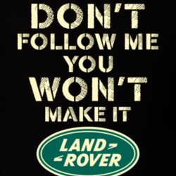 Don't Follow Me You Won't Make It Land Rover Off Roading Mudding Suv O Don't Follow Me You Won't Make It Land Rover Off Roading Mudding Suv O