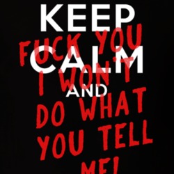 Keep Calm Eff You I Won't Do What You Tell Me Rage Song T Shirt Keep Calm Eff You I Won't Do What You Tell Me Rage Song T Shirt