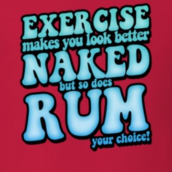 Exercise Makes You Looked Better Naked So Does Rum Funny Drinking T Sh Exercise Makes You Looked Better Naked So Does Rum Funny Drinking T Sh