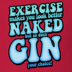 Exercise Makes You Looked Better Naked So Does Gin Funny Drinking T Sh Exercise Makes You Looked Better Naked So Does Gin Funny Drinking T Sh