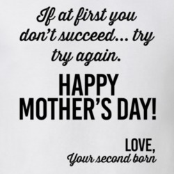 Don't Succeed Try Again Happy Mother's Day Second Born Gift T Shirt Don't Succeed Try Again Happy Mother's Day Second Born Gift T Shirt
