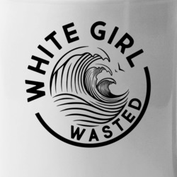 White Girl Wasted Whiteclaw Logo Parody Funny Drinking Mug Mug White Girl Wasted Whiteclaw Logo Parody Funny Drinking Mug Mug