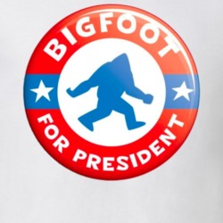Big Foot For President T Shirt Big Foot For President T Shirt
