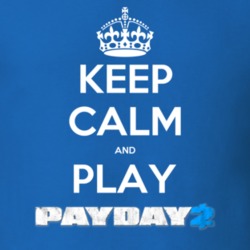 Keep Calm And Play Payday 2 Video Game T Shirt Keep Calm And Play Payday 2 Video Game T Shirt