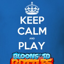 Keep Calm And Play Bloons Td Battles Video Game T Shirt Keep Calm And Play Bloons Td Battles Video Game T Shirt