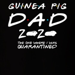 Guinea Pig Dad 2020 The One Where I Was Quarantined Pet Owner T Shirt Guinea Pig Dad 2020 The One Where I Was Quarantined Pet Owner T Shirt
