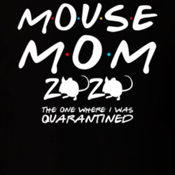Mouse Mom 2020 The One Where I Was Quarantined Pet Owner T Shirt Mouse Mom 2020 The One Where I Was Quarantined Pet Owner T Shirt