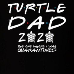 Turtle Dad 2020 The One Where I Was Quarantined Pet Owner T Shirt Turtle Dad 2020 The One Where I Was Quarantined Pet Owner T Shirt