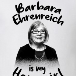 Barbara Ehrenreich Writer Author Is My Homegirl Reading Book Worm Fan Barbara Ehrenreich Writer Author Is My Homegirl Reading Book Worm Fan