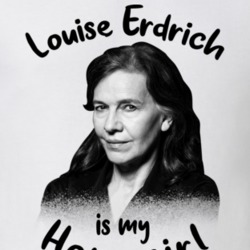 Louise Erdrich Writer Author Is My Homegirl Reading Book Worm Fan T Sh Louise Erdrich Writer Author Is My Homegirl Reading Book Worm Fan T Sh