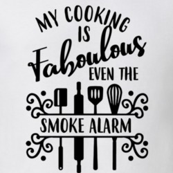 My Cooking Is Fabulous Even The Smoke Alarm Cheers Me On Funny Chefs T My Cooking Is Fabulous Even The Smoke Alarm Cheers Me On Funny Chefs T