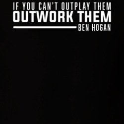 If You Cant Outplay Them Outwork Them Ben Hogan Quote T Shirt If You Cant Outplay Them Outwork Them Ben Hogan Quote T Shirt