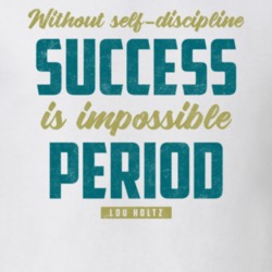 Without Self Discipline Success Is Impossible Lou Holtz Quote T Shirt Without Self Discipline Success Is Impossible Lou Holtz Quote T Shirt