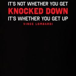 Its Not Whether You Get Knocked Down Its Whether You Get Up Vince Lomb Its Not Whether You Get Knocked Down Its Whether You Get Up Vince Lomb