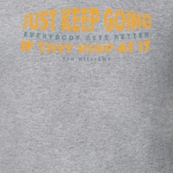 Just Keep Going Ted Williams Quote T Shirt Just Keep Going Ted Williams Quote T Shirt