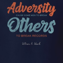 Adversity Causes Some Men To Break William A Ward Quote T Shirt Adversity Causes Some Men To Break William A Ward Quote T Shirt