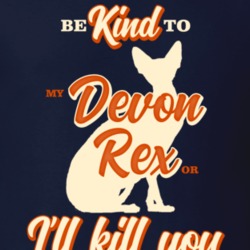 Be Kind To My Devon Rex Or I'll Kill You Pet Cat Owner T Shirt Be Kind To My Devon Rex Or I'll Kill You Pet Cat Owner T Shirt