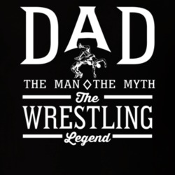 Dad The Man The Myth The Wrestling Legend Sports Lovers Father's Day T Dad The Man The Myth The Wrestling Legend Sports Lovers Father's Day T