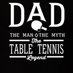 Dad The Man The Myth The Table Tennis Legend Sports Lovers Father's Da Dad The Man The Myth The Table Tennis Legend Sports Lovers Father's Da