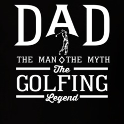 Dad The Man The Myth The Golfing Legend Sports Lovers Father's Day T S Dad The Man The Myth The Golfing Legend Sports Lovers Father's Day T S
