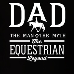 Dad The Man The Myth The Equestrian Legend Sports Lovers Father's Day Dad The Man The Myth The Equestrian Legend Sports Lovers Father's Day