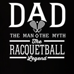 Dad The Man The Myth The Racquetball Legend Sports Lovers Father's Day Dad The Man The Myth The Racquetball Legend Sports Lovers Father's Day