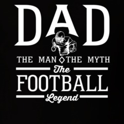 Dad The Man The Myth The Football Legend Sports Lovers Father's Day T Dad The Man The Myth The Football Legend Sports Lovers Father's Day T