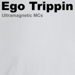 Ego Trippin Ultramagnetic Mcs Best 80s Rap Songs T Shirt Ego Trippin Ultramagnetic Mcs Best 80s Rap Songs T Shirt