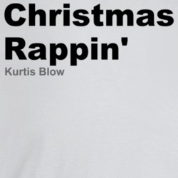 Christmas Rappin Kurtis Blow Best 80s Rap Songs T Shirt Christmas Rappin Kurtis Blow Best 80s Rap Songs T Shirt