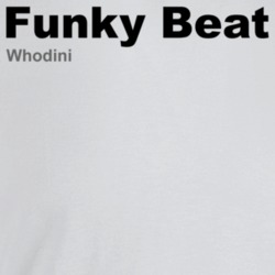 Funky Beat Whodini Best 80s Rap Songs T Shirt Funky Beat Whodini Best 80s Rap Songs T Shirt