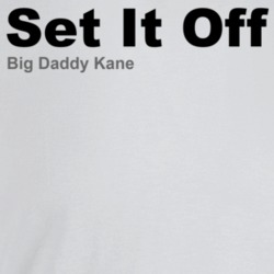 Set It Off Big Daddy Kane Best 80s Rap Songs T Shirt Set It Off Big Daddy Kane Best 80s Rap Songs T Shirt