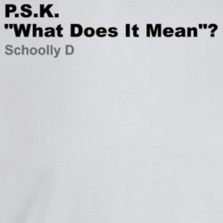Psk What Does It Mean Schoolly D Best 80s Rap Songs T Shirt Psk What Does It Mean Schoolly D Best 80s Rap Songs T Shirt