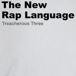 The New Rap Language Treacherous Three Best 80s Rap Songs T Shirt The New Rap Language Treacherous Three Best 80s Rap Songs T Shirt