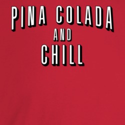Pina Colada And Chill Alcohol Movie Streaming Logo Mashup Parody T Shi Pina Colada And Chill Alcohol Movie Streaming Logo Mashup Parody T Shi