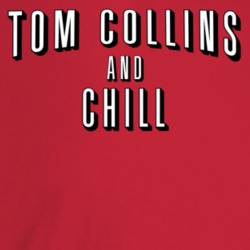 Tom Collins And Chill Alcohol Movie Streaming Logo Mashup Parody T Shi Tom Collins And Chill Alcohol Movie Streaming Logo Mashup Parody T Shi