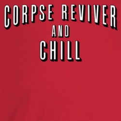 Corpse Reviver And Chill Alcohol Movie Streaming Logo Mashup Parody T Corpse Reviver And Chill Alcohol Movie Streaming Logo Mashup Parody T