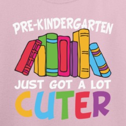 Funny Pre Kindergarten Just Got A Lot Cuter First Day Of School Great Funny Pre Kindergarten Just Got A Lot Cuter First Day Of School Great