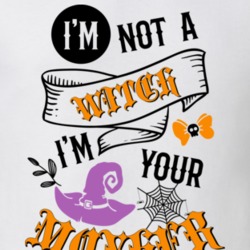 I'm Not A Witch I'm Your Mother Halloween T Shirt Funny Halloween T Sh I'm Not A Witch I'm Your Mother Halloween T Shirt Funny Halloween T Sh