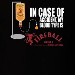 In Case Of Accident My Blood Type Is Fireball Whisky Funny Parody T Sh In Case Of Accident My Blood Type Is Fireball Whisky Funny Parody T Sh