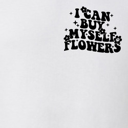 Valentines Song I Can Buy Myself Flowers T Shirt Valentines Song I Can Buy Myself Flowers T Shirt