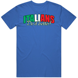 Team Italy Italians Do It Better Soccer Classic Cotton Unisex T Shirt