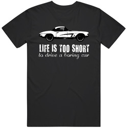 1962 Chevrolet Corvette C1 327 V8 B And W Life Is Too Short Retro Vintage Car Fan Classic Cotton Unisex T Shirt
