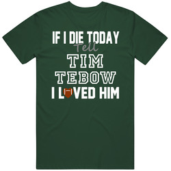 If I Die Tell Tim Tebow I Loved Him Philadelphia Football Classic Cotton Unisex T Shirt